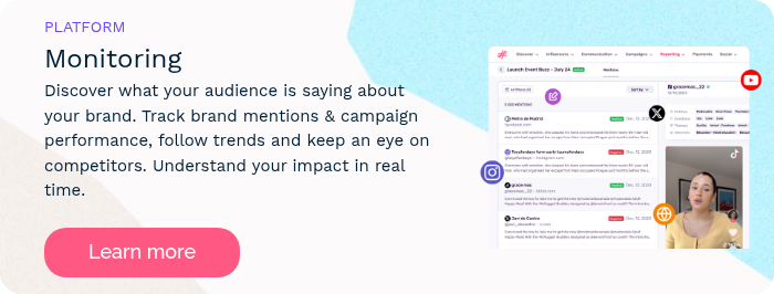 PLATFORM Monitoring Discover what your audience is saying about your brand. Track brand mentions & campaign performance, follow trends and keep an eye on competitors. Understand your impact in real time.  